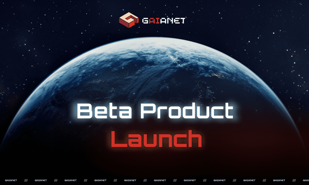 gaianet-announces-beta-product-launch-following-successful-alpha-phase