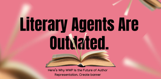 literary-agents-are-outdated.-here’s-why-worldwide-publicists-(wwp)