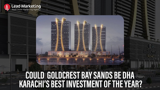 could- goldcrest-bay-sands-be-dha-karachi’s-best-investment-of-the-year?
